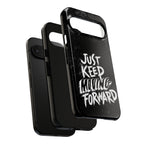 Tough Cases - Keep Moving Forward Quote Themed Phone Protection for iPhone, Samsung, and Google Pixel (Matte/Glossy)