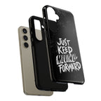 Tough Cases - Keep Moving Forward Quote Themed Phone Protection for iPhone, Samsung, and Google Pixel (Matte/Glossy)