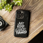 Tough Cases - Keep Moving Forward Quote Themed Phone Protection for iPhone, Samsung, and Google Pixel (Matte/Glossy)