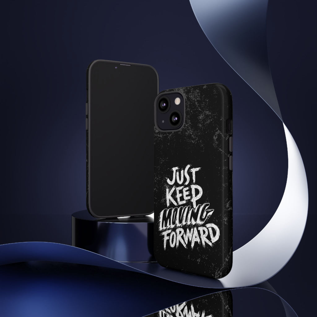 Tough Cases - Keep Moving Forward Quote Themed Phone Protection for iPhone, Samsung, and Google Pixel (Matte/Glossy)