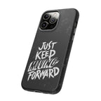 Tough Cases - Keep Moving Forward Quote Themed Phone Protection for iPhone, Samsung, and Google Pixel (Matte/Glossy)