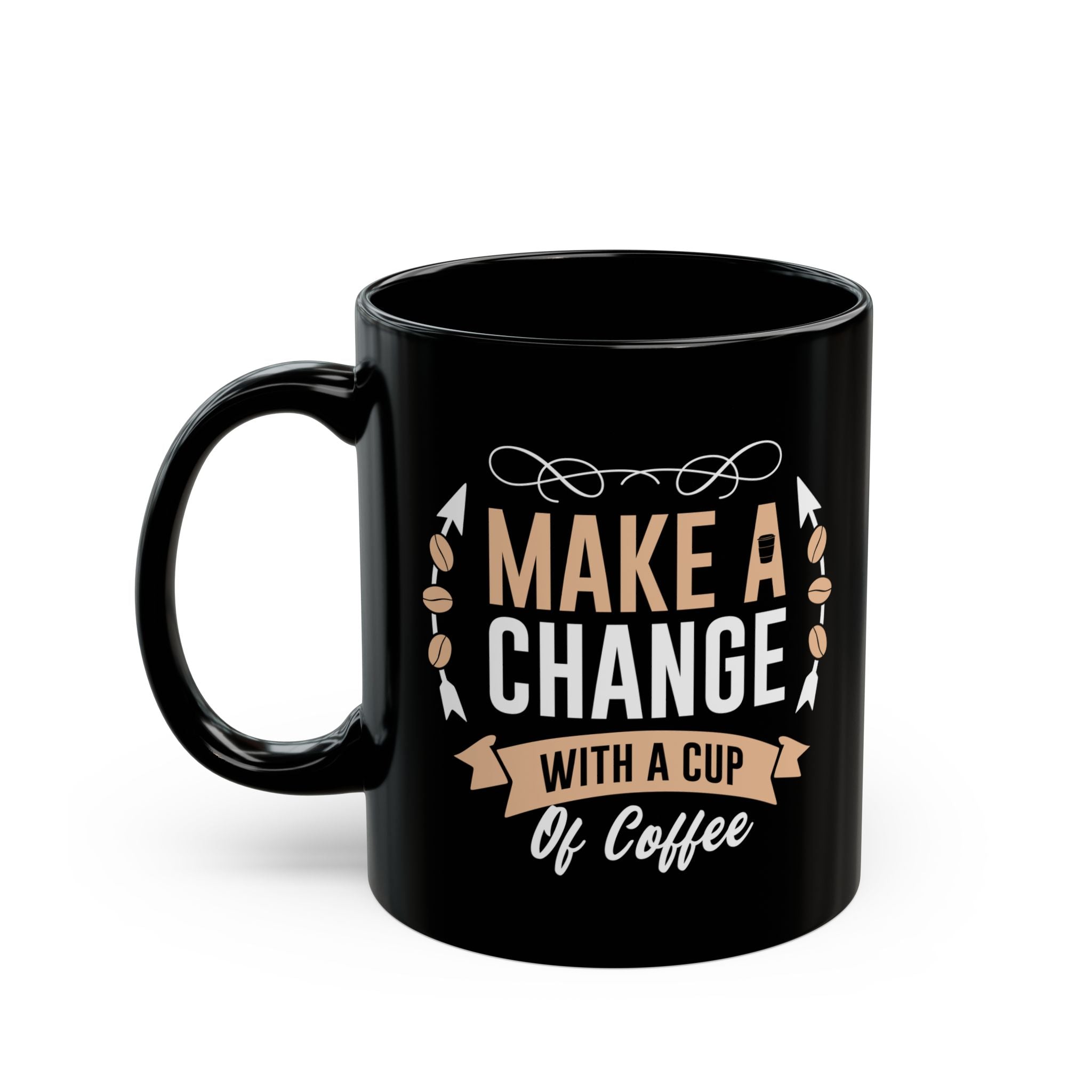 Inspirational Coffee Mug - Make A Change 11o /15oz Black Ceramic Cup Mug