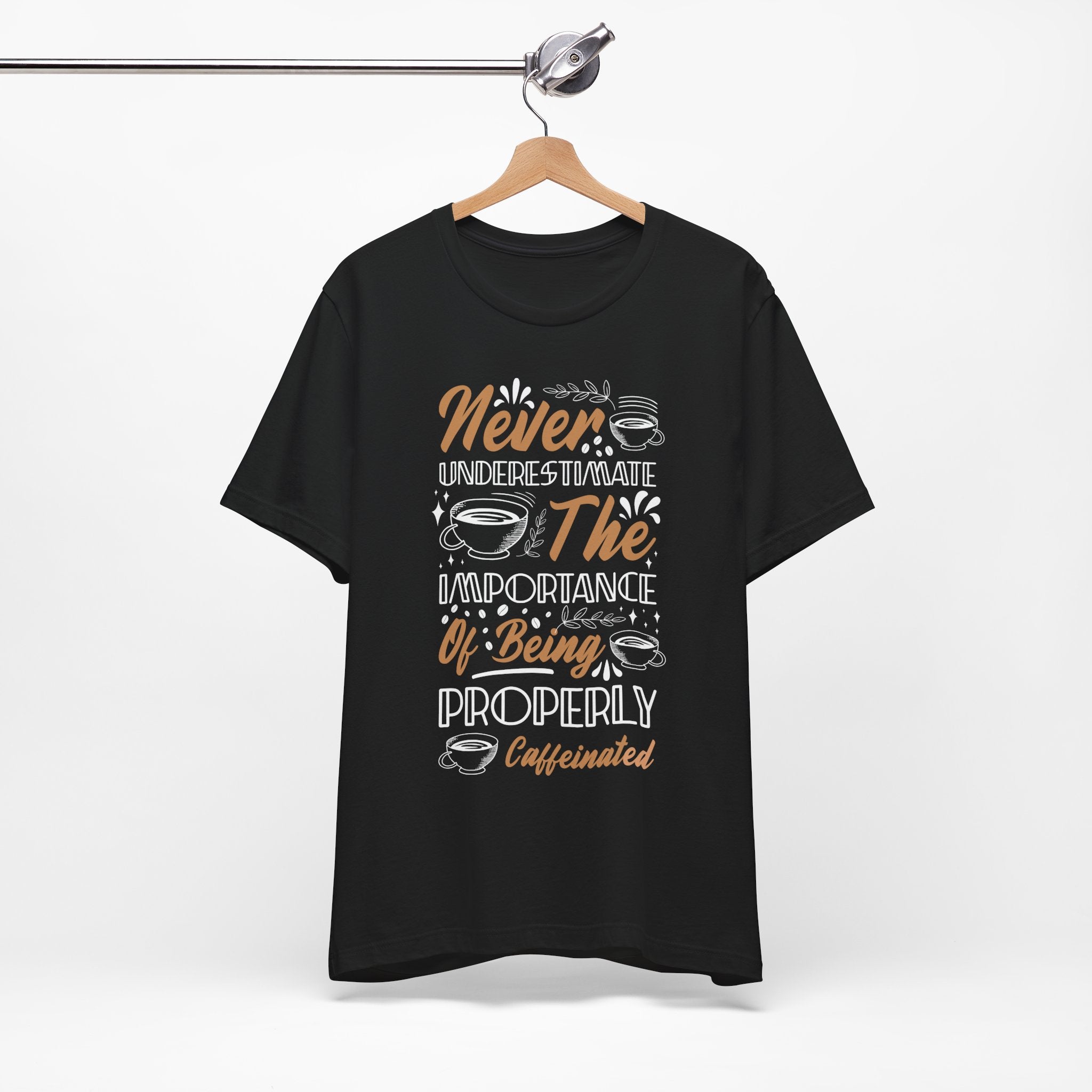 Properly Caffeinated Shirt - Funny Coffee Quote T-Shirt Black T-Shirt
