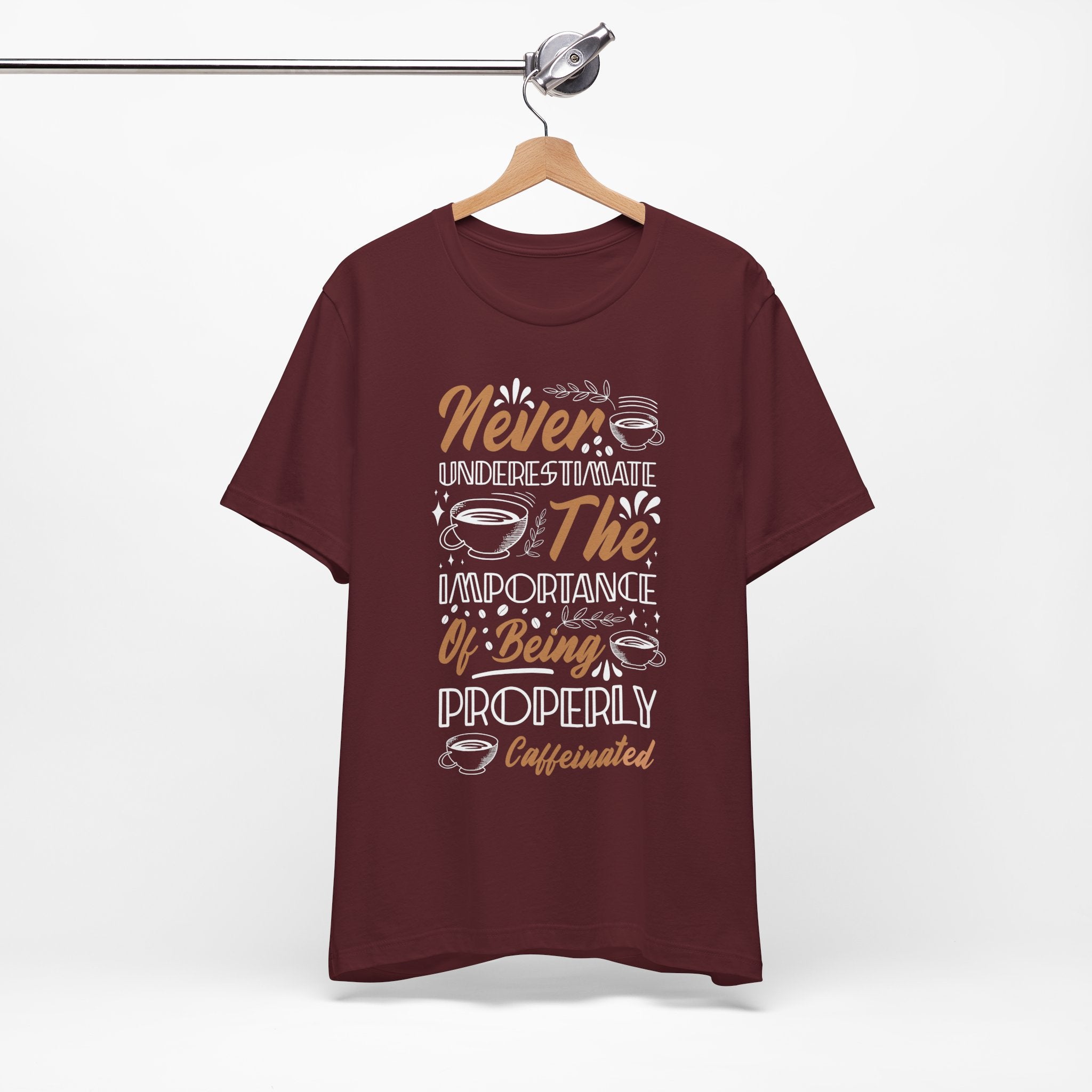 Properly Caffeinated Shirt - Funny Coffee Quote T-Shirt Maroon T-Shirt