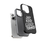 Tough Cases - Keep Moving Forward Quote Themed Phone Protection for iPhone, Samsung, and Google Pixel (Matte/Glossy)
