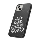 Tough Cases - Keep Moving Forward Quote Themed Phone Protection for iPhone, Samsung, and Google Pixel (Matte/Glossy)