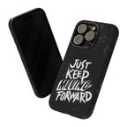 Tough Cases - Keep Moving Forward Quote Themed Phone Protection for iPhone, Samsung, and Google Pixel (Matte/Glossy)