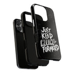 Tough Cases - Keep Moving Forward Quote Themed Phone Protection for iPhone, Samsung, and Google Pixel (Matte/Glossy)