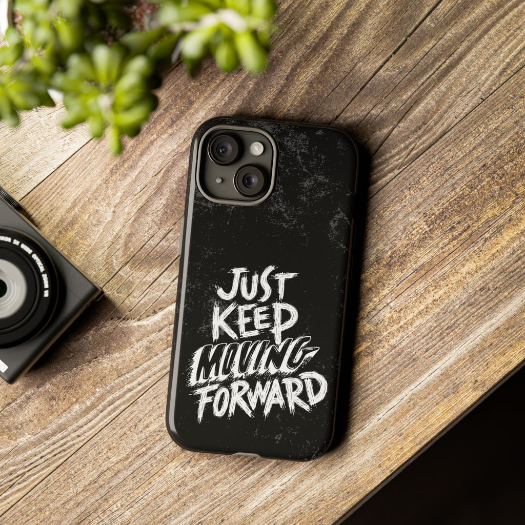 Tough Cases - Keep Moving Forward Quote Themed Phone Protection for iPhone, Samsung, and Google Pixel (Matte/Glossy)
