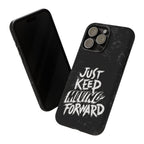 Tough Cases - Keep Moving Forward Quote Themed Phone Protection for iPhone, Samsung, and Google Pixel (Matte/Glossy)