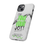 Phone Cases - Find Your Joy Themed Tough Phone Protection for iPhone, Samsung, Google Pixel (Matte/Glossy)