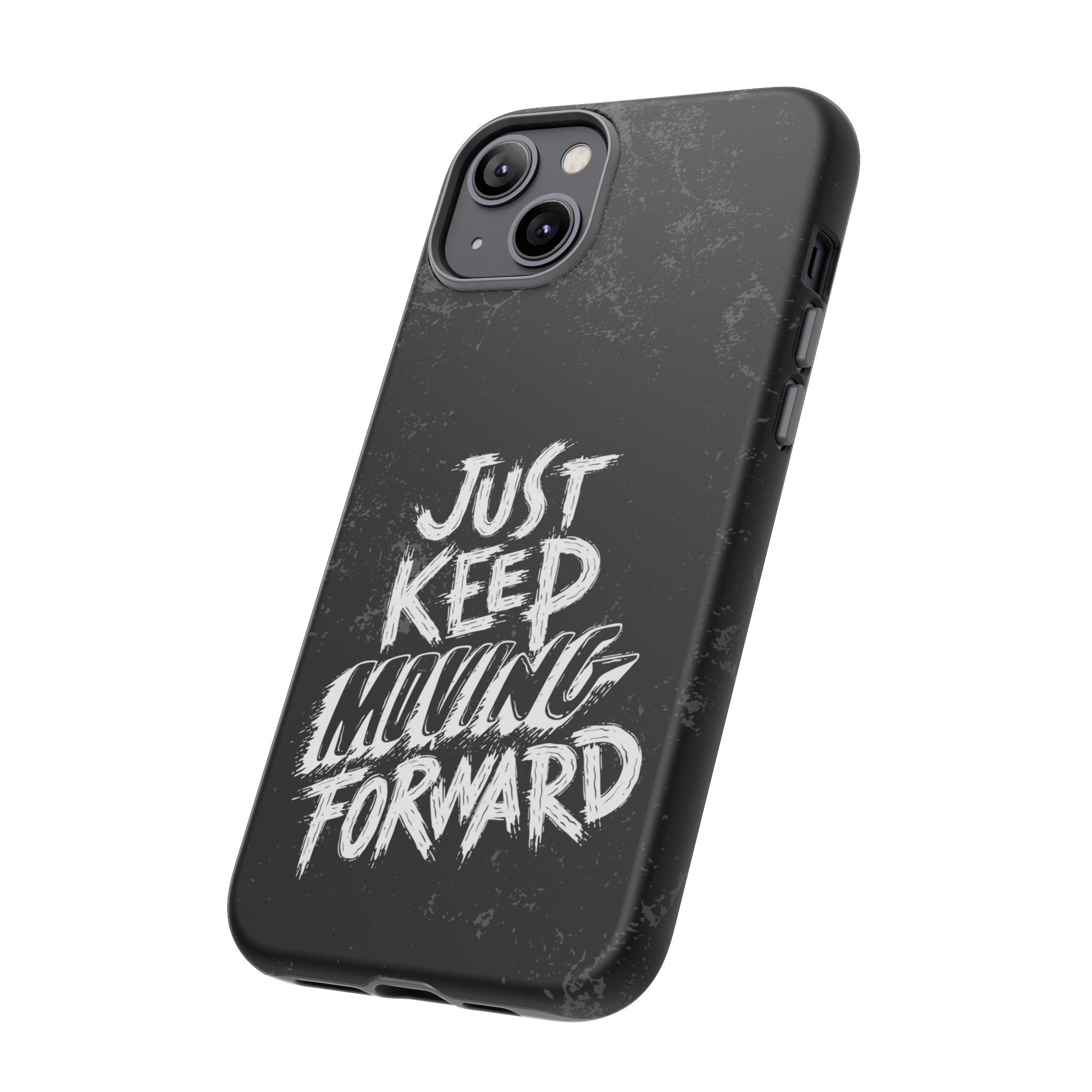 Tough Cases - Keep Moving Forward Quote Themed Phone Protection for iPhone, Samsung, and Google Pixel (Matte/Glossy)