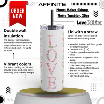 Tumblers Sleek & Stylish 20oz Skinny Matte Tumbler – Love Edition Black 20oz Matte