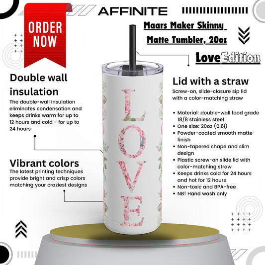 Tumblers Sleek & Stylish 20oz Skinny Matte Tumbler – Love Edition Black 20oz Matte