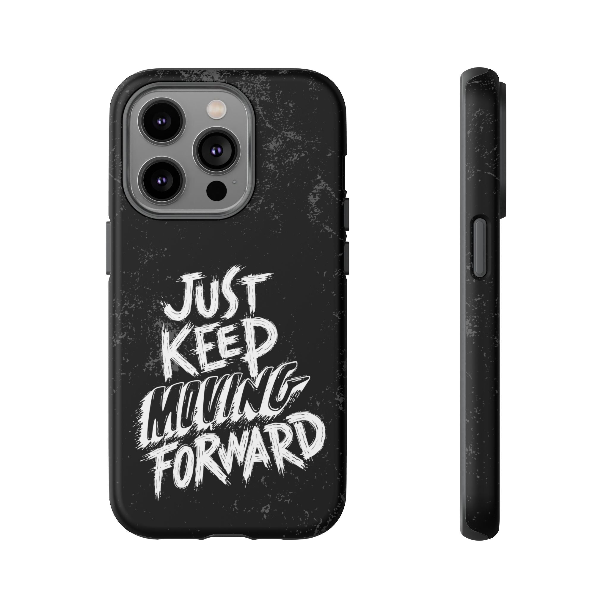 Tough Cases - Keep Moving Forward Quote Themed Phone Protection for iPhone, Samsung, and Google Pixel (Matte/Glossy)