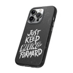 Tough Cases - Keep Moving Forward Quote Themed Phone Protection for iPhone, Samsung, and Google Pixel (Matte/Glossy)