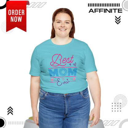 T-Shirt Best Mom Ever – Show Love & Appreciation in This T Shirt