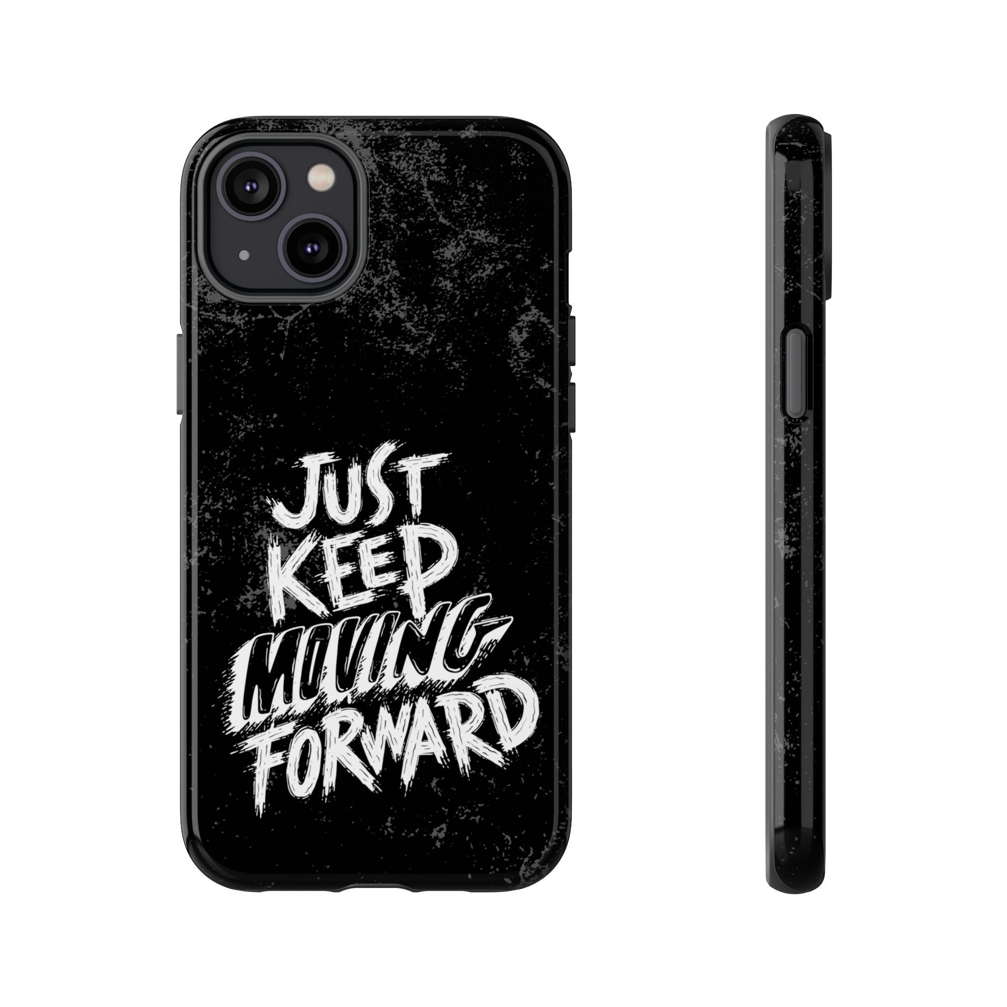 Tough Cases - Keep Moving Forward Quote Themed Phone Protection for iPhone, Samsung, and Google Pixel (Matte/Glossy)