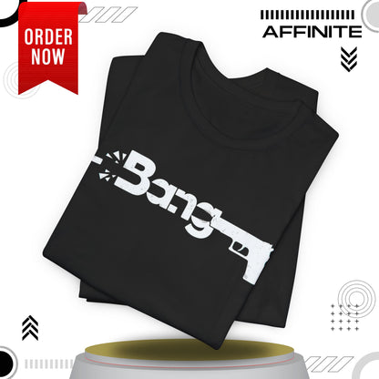 T-Shirt Bang Graphic Unisex Jersey Short Sleeve Tee - Casual Streetwear T-Shirt