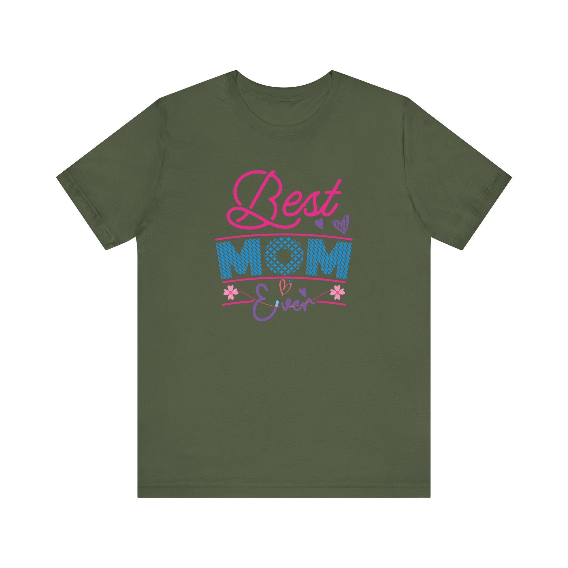 T-Shirt Best Mom Ever – Show Love & Appreciation in This T Shirt Military Green