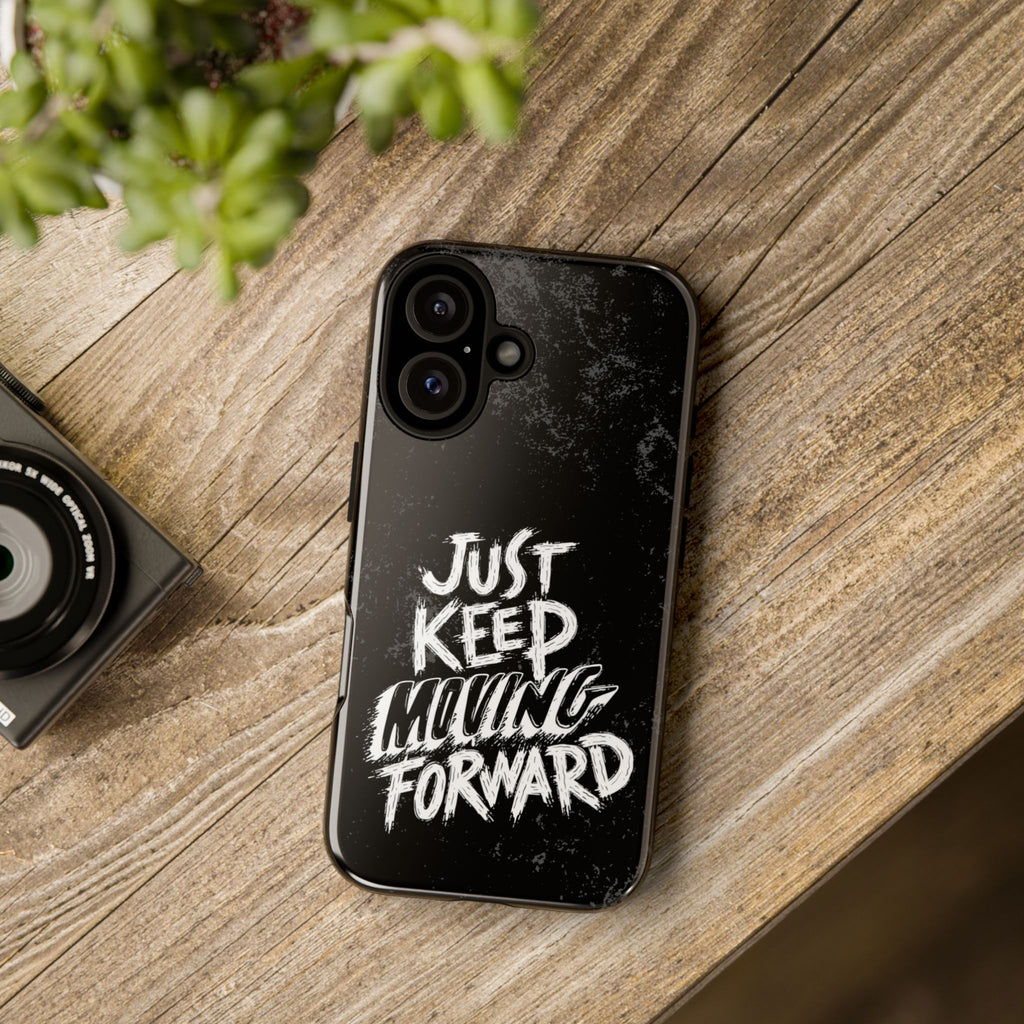 Tough Cases - Keep Moving Forward Quote Themed Phone Protection for iPhone, Samsung, and Google Pixel (Matte/Glossy)