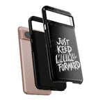 Tough Cases - Keep Moving Forward Quote Themed Phone Protection for iPhone, Samsung, and Google Pixel (Matte/Glossy)