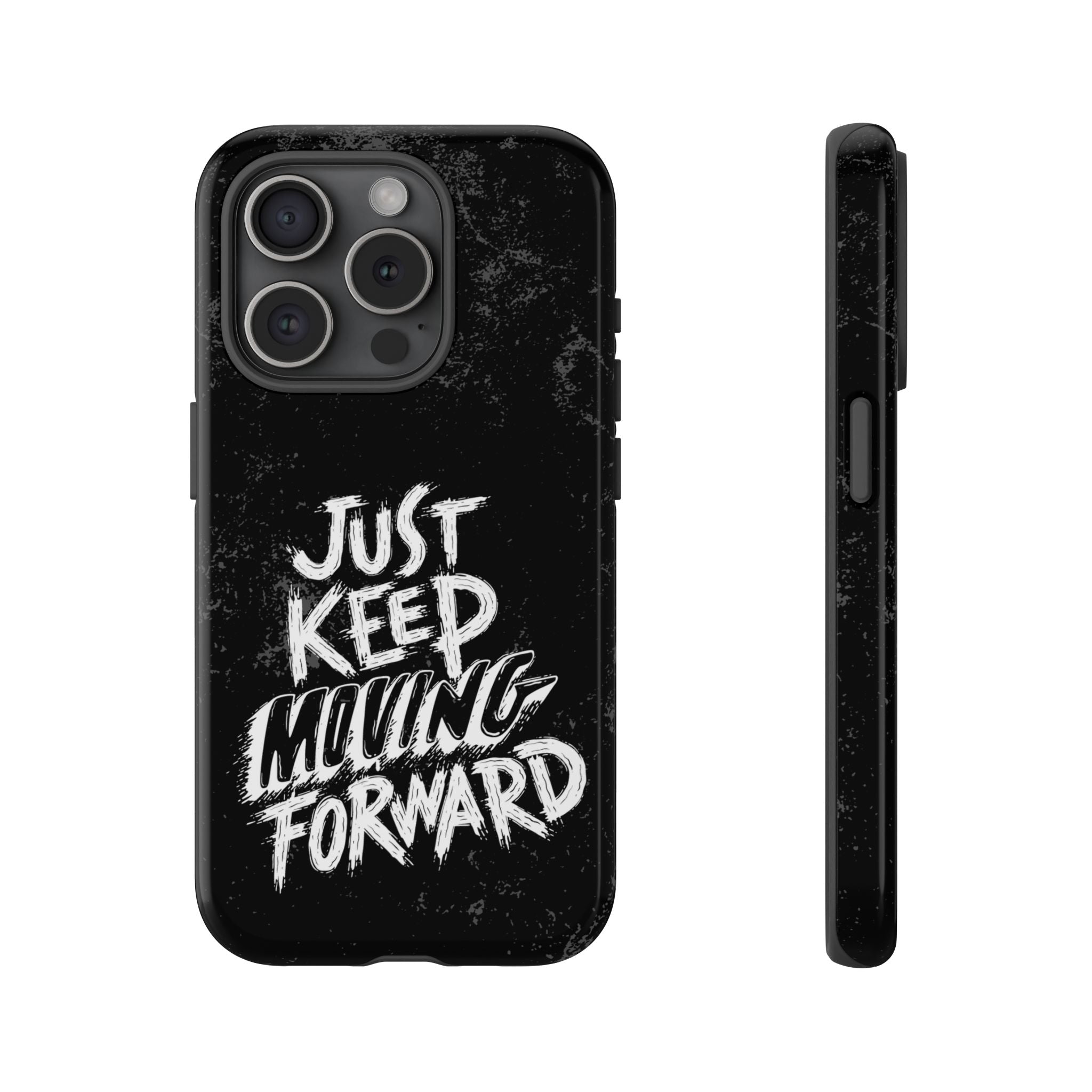 Tough Cases - Keep Moving Forward Quote Themed Phone Protection for iPhone, Samsung, and Google Pixel (Matte/Glossy)